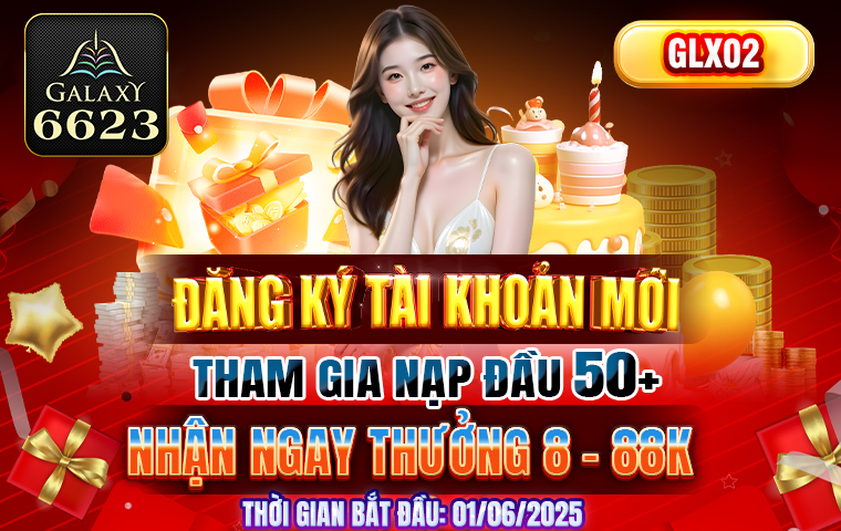 ĐĂNG KÝ TÀI KHOẢN MỚI THAM GIA NẠP ĐẦU 50+ NHẬN NGAY THƯỞNG 8 - 88K!